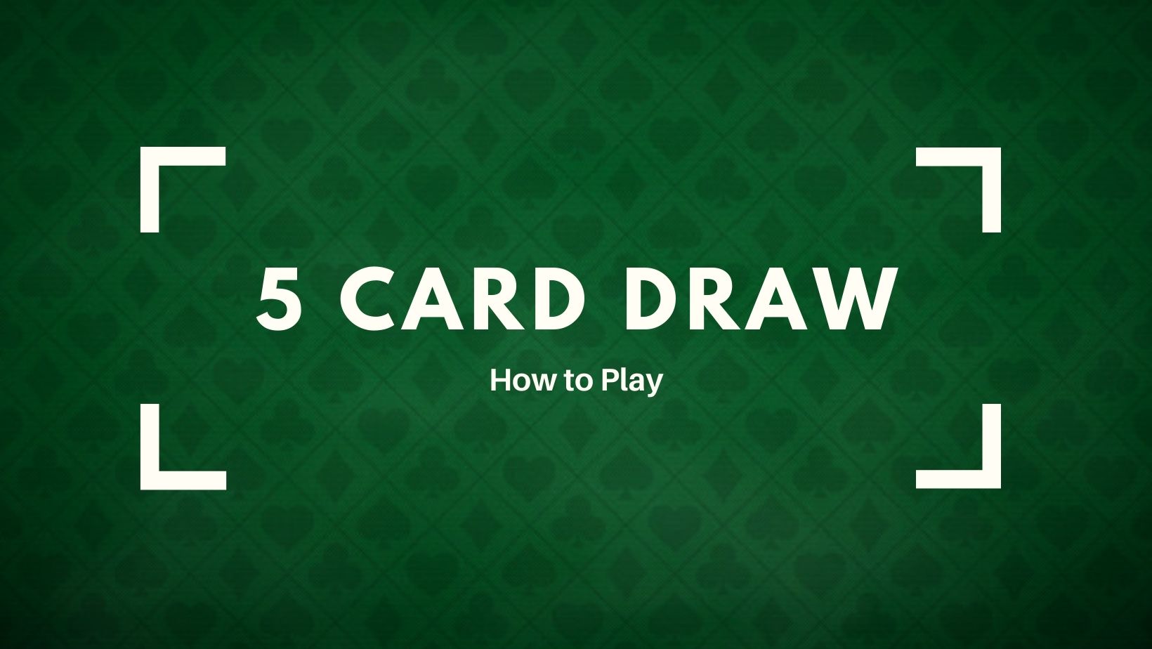 tips for playing 5 card draw